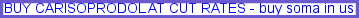 Buy carisoprodol at cut rates